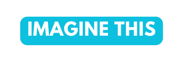 IMAGINE THIS